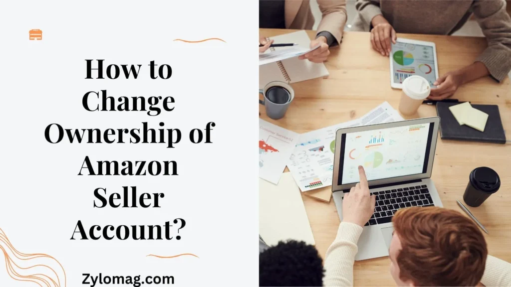 How to Change Ownership of Amazon Seller Account?