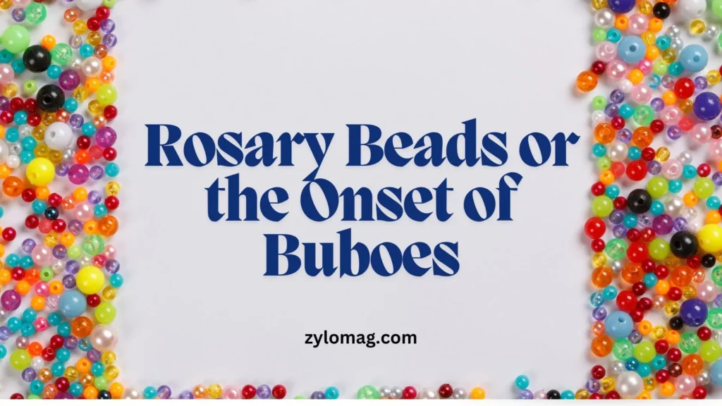 Rosary Beads or the Onset of Buboes | What's the Link?